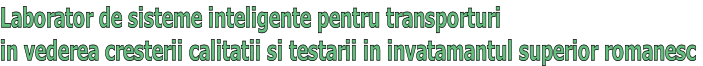 Laborator de sisteme inteligente pentru transporturi  in vederea cresterii calitatii si testarii in invatamantul superior romanesc